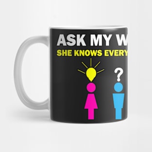 Ask my wife she knows everything funny slogan Mug